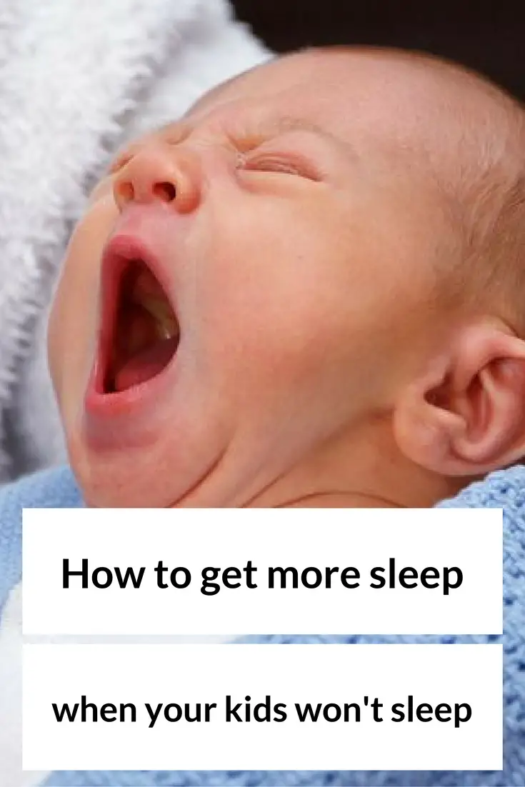 How to get more sleep, when your kids won't sleep