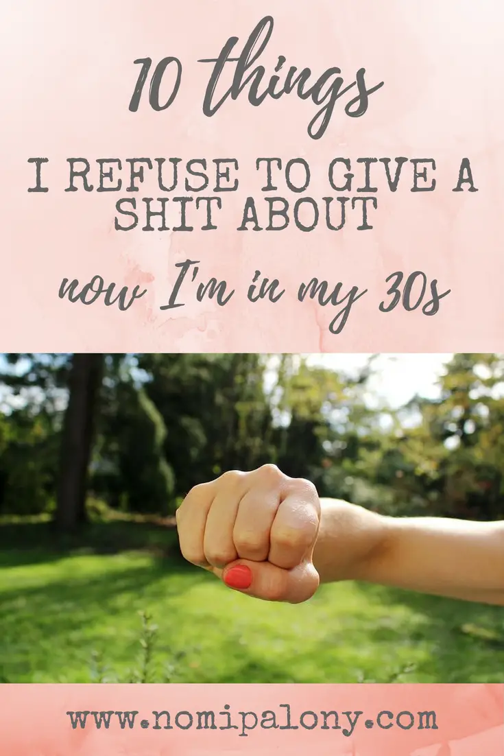 10 things I refuse to give a shit about now I'm in my thirties