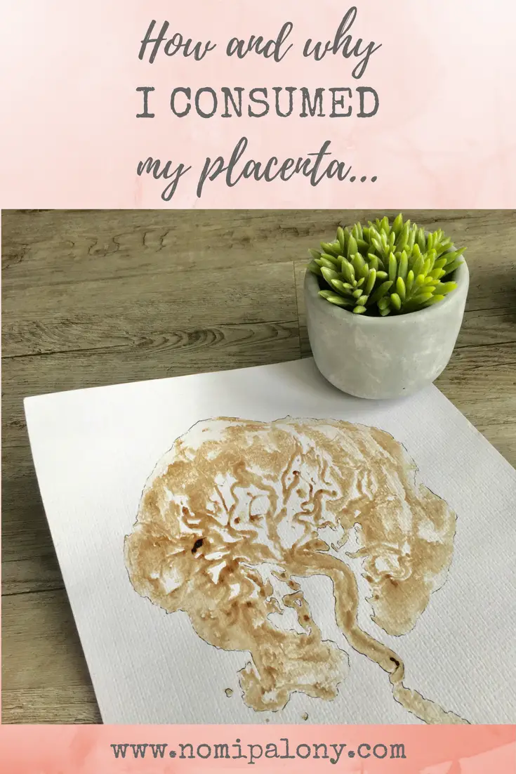 Great personal placenta story! How and why I consumed my own placenta. 