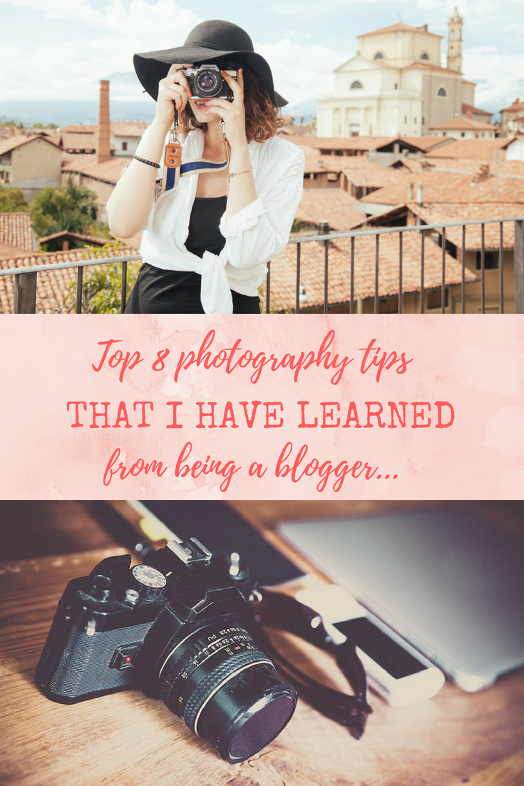 Top 8 photography tips that I have learned from being a blogger