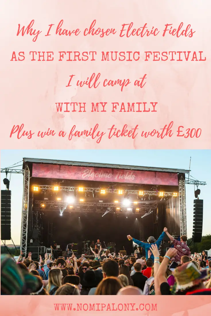 Why I have chosen Electric Fields as the first music festival I will camp at with my family. Plus family ticket giveaway!