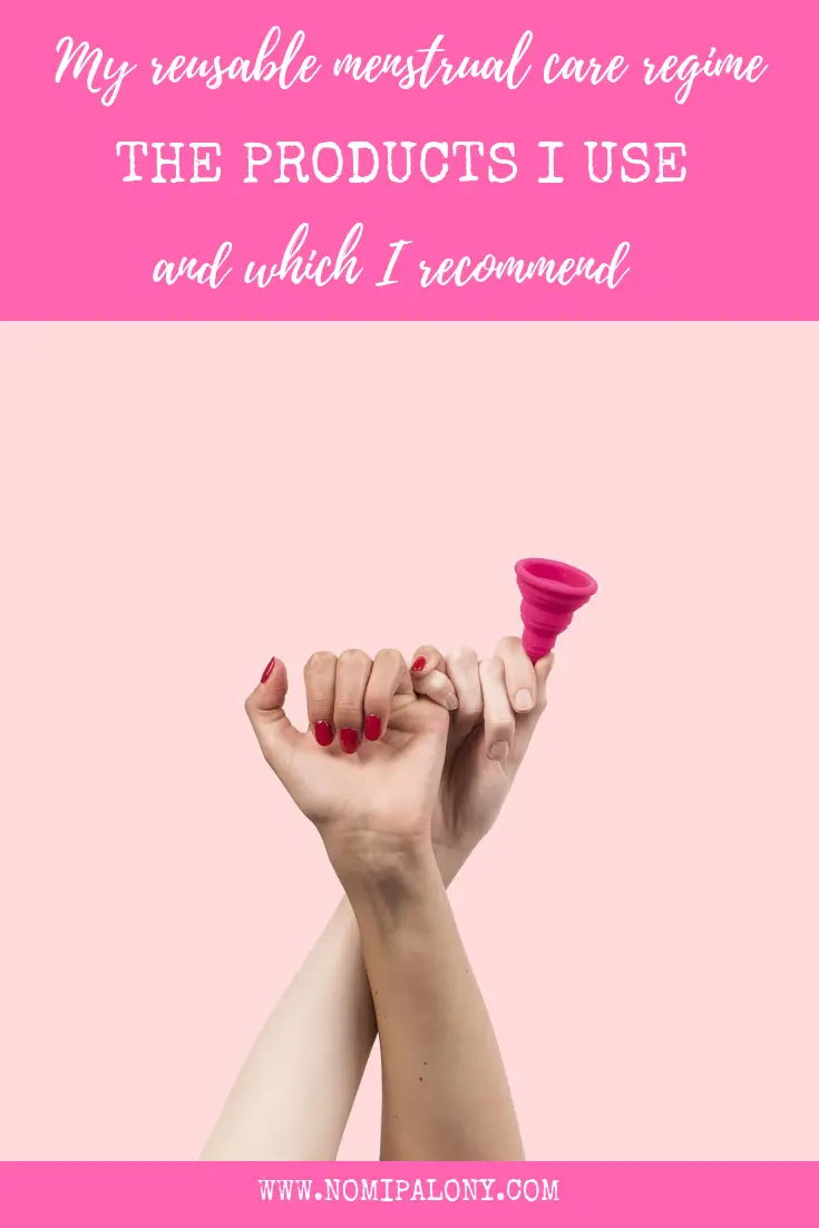 My reusable menstrual care regime - how to choose a menstrual cup, the products I recommend and are period pants worth buying?