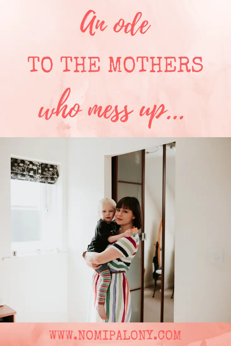 An ode to the mothers who mess up...