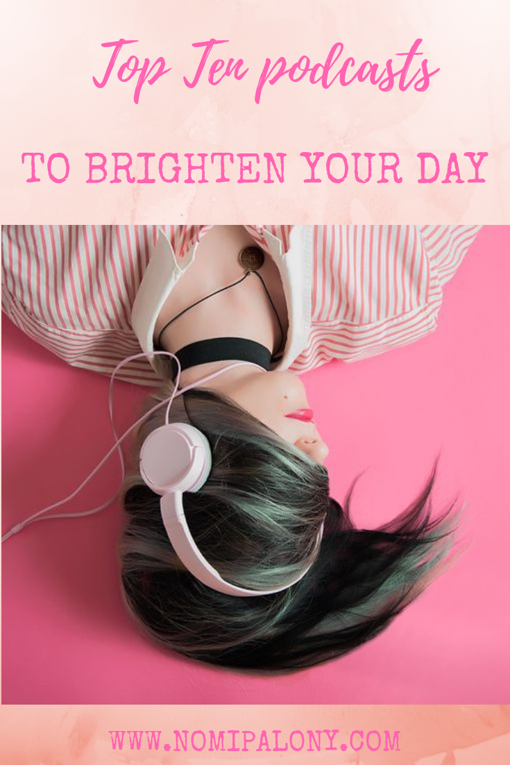 AD: Top ten podcast recommendations to brighten your day